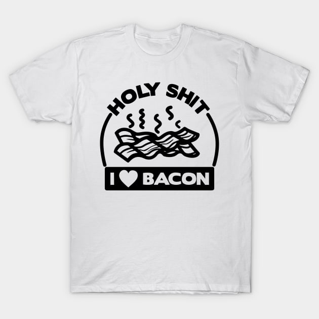 Holy Shit I Love Bacon T-Shirt by RumbleWave